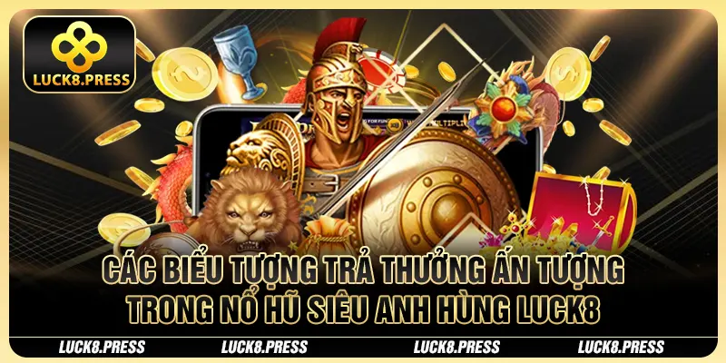Nổ Hũ Siêu Anh Hùng - Siêu Phẩm Giải Trí Đỉnh Cao Tại Luck8 2 Các biểu tượng trả thưởng ấn tượng trong nổ hũ siêu anh hùng Luck8