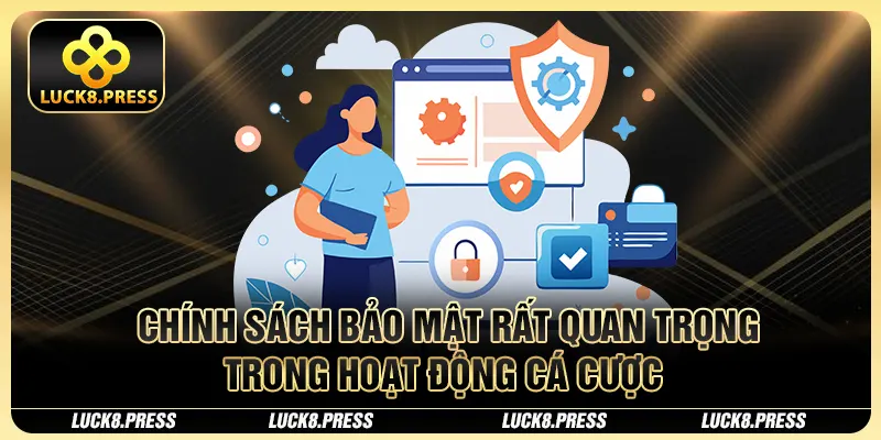 Chính Sách Bảo Mật Luck8 Cam Kết An Toàn Cho Người Chơi 1 Chính sách bảo mật rất quan trọng trong hoạt động cá cược