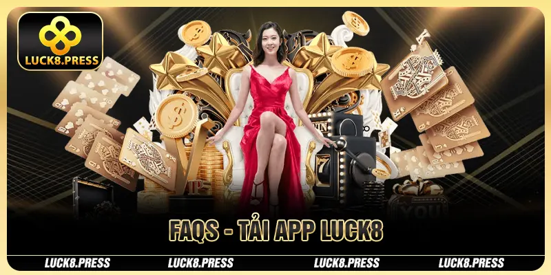 Tải App Luck8 Từng Bước, Để Gia Nhập Vào Thế Giới Làm Giàu Đẳng Cấp 3 FAQs - Tải app Luck8