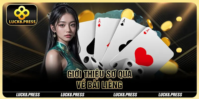 Bài Liêng Tại Luck8 Tạo Ra Thách Thức Trí Tuệ Cho Người Chơi 2 Giới thiệu sơ qua về bài Liêng