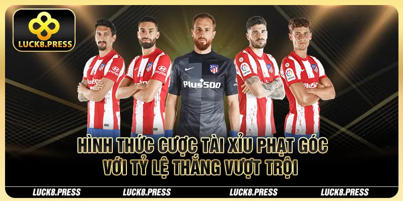 Luck8 Bật Mí Cách Đọc Và Tip Soi Kèo Phạt Góc Chắc Thắng 3 Hình thức cược tài xỉu phạt góc với tỷ lệ thắng vượt trội