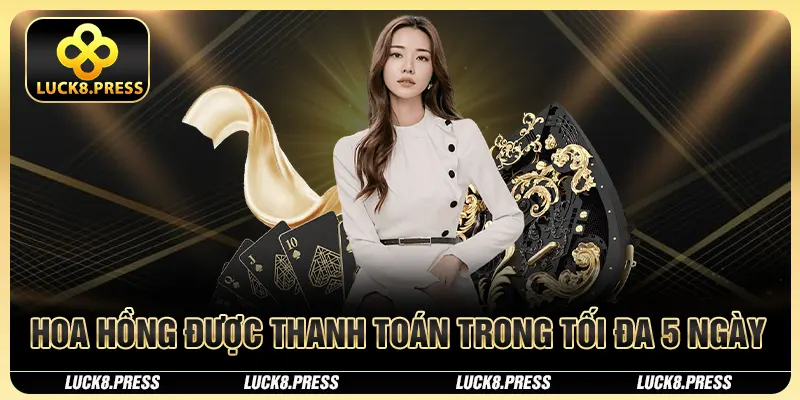 Hoa hồng được thanh toán trong tối đa 5 ngày