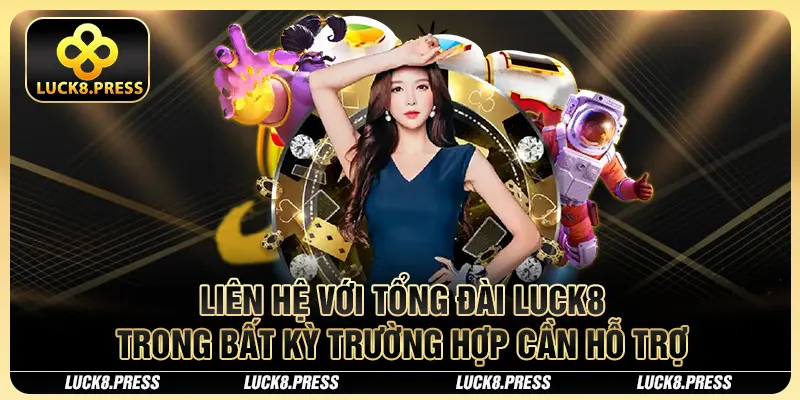 Đăng Nhập Luck8 Dễ Hiểu Cho Người Mới (Cập Nhật Quy Trình) 2 Liên hệ với tổng đài Luck8 trong bất kỳ trường hợp cần hỗ trợ