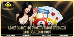 Lô đề 12 giáp có ý nghĩa trong tâm linh và phong thuỷ