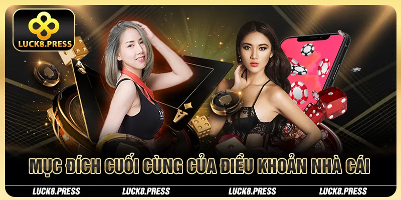 Điều Khoản Điều Kiện Luck8 - Bảo Vệ Quyền Lợi Của Bạn 1 Mục đích cuối cùng của điều khoản nhà cái