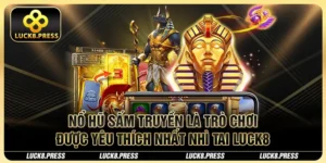 Nổ hũ Sấm Truyền là trò chơi được yêu thích nhất nhì tai Luck8