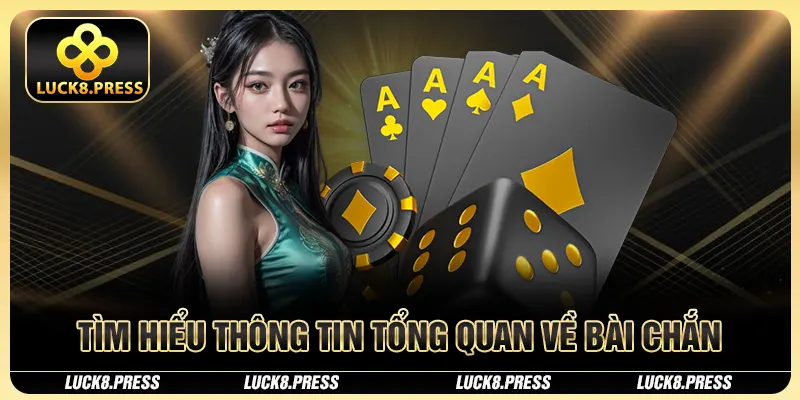 Cách Chơi Bài Chắn Và Hướng Dẫn Áp Dụng Chiến Thuật Bất Bại 2 Tìm hiểu thông tin tổng quan về bài Chắn