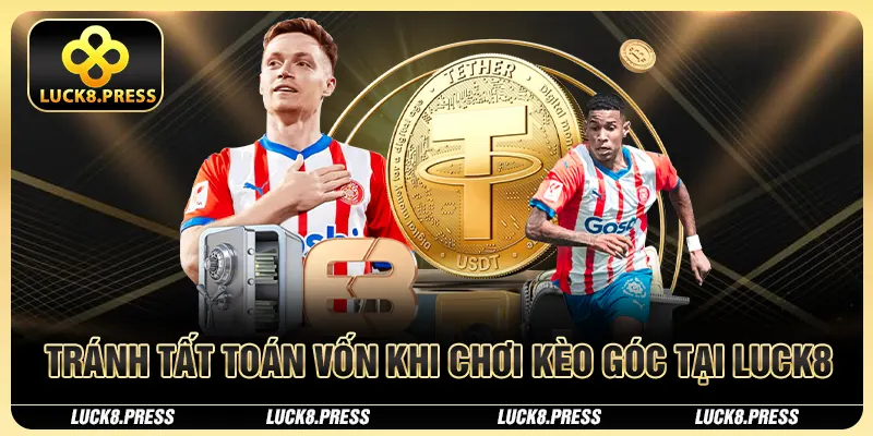 Luck8 Bật Mí Cách Đọc Và Tip Soi Kèo Phạt Góc Chắc Thắng 4 Tránh tất toán vốn khi chơi kèo góc tại Luck8