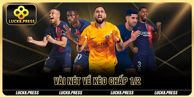 Kèo chấp 1/2 – Cách chơi và kinh nghiệm cá cược hiệu quả 2 Vài nét về kèo chấp 1/2