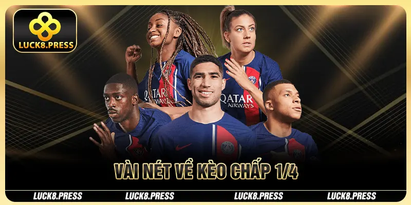 Kèo Chấp 1/4 – Cách Chơi và Kinh Nghiệm Cá Cược Hiệu Quả 2 Vài nét về kèo chấp 1/4